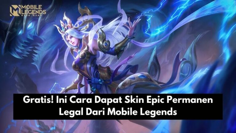 Gratis! Ini Cara Dapat Skin Epic Permanen Legal Dari Mobile Legends