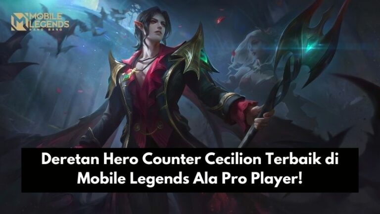 Deretan Hero Counter Cecilion Terbaik di Mobile Legends Ala Pro Player!