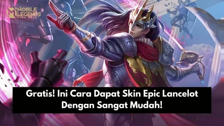 Gratis! Ini Cara Dapat Skin Epic Lancelot Dengan Sangat Mudah!