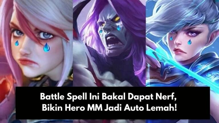 Battle Spell Ini Bakal Dapat Nerf, Bikin Hero MM Jadi Auto Lemah!