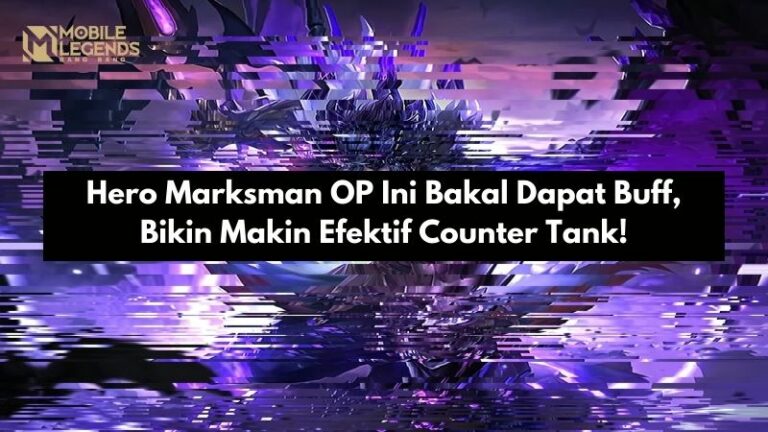 Hero Marksman OP Ini Bakal Dapat Buff, Bikin Makin Efektif Counter Tank!
