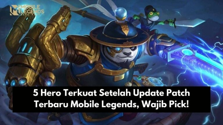 5 Hero Terkuat Setelah Update Patch Terbaru Mobile Legends, Wajib Pick!