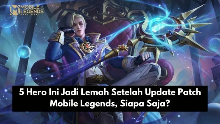 5 Hero Ini Jadi Lemah Setelah Update Patch Mobile Legends, Siapa Saja?