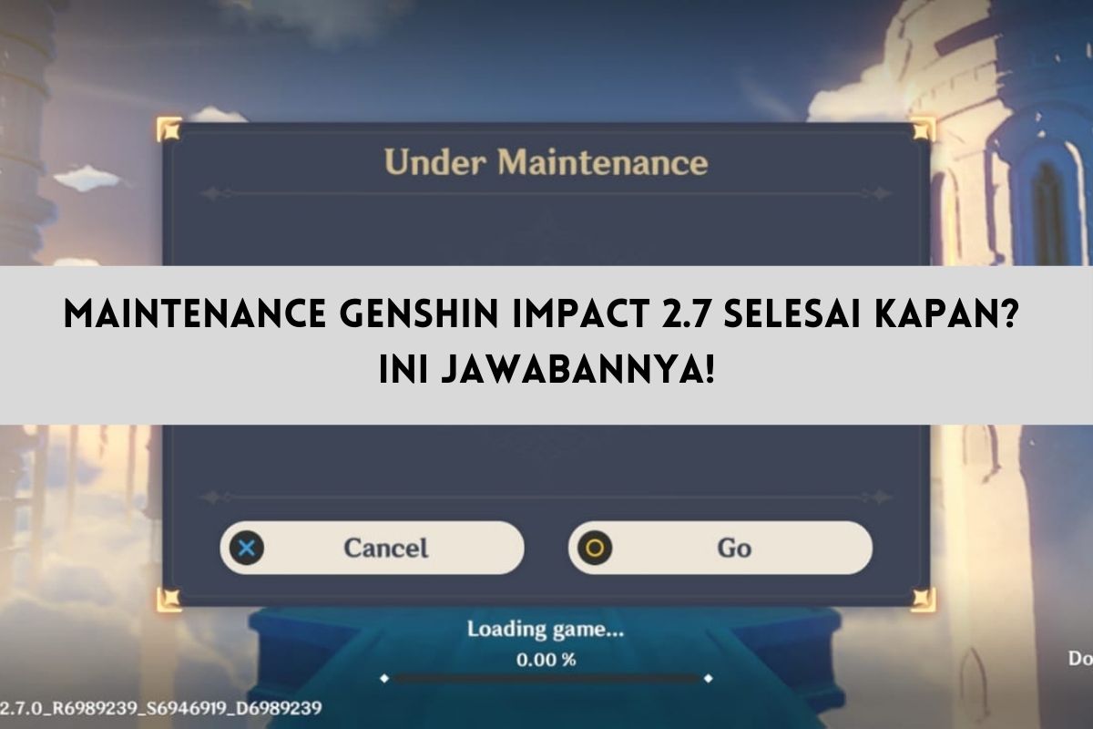 Maintenance Genshin Impact 2.7 Selesai Kapan? Ini Jawabannya! SPIN