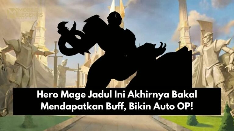 Hero Mage Jadul Ini Akhirnya Bakal Mendapatkan Buff, Bikin Auto OP!