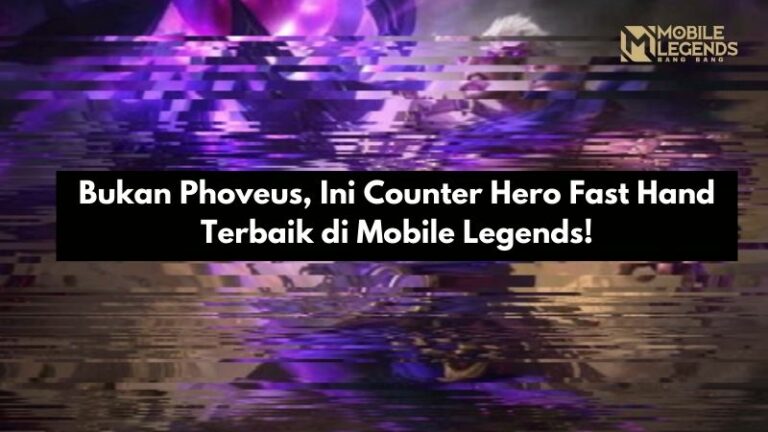 Bukan Phoveus, Ini Counter Hero Fast Hand Terbaik di Mobile Legends!