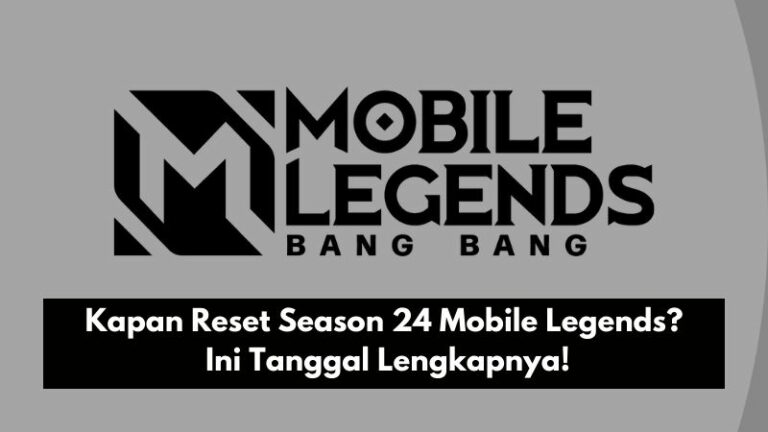 Kapan Reset Season 24 Mobile Legends? Ini Tanggal Lengkapnya!