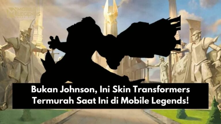 Bukan Johnson, Ini Skin Transformers Termurah Saat Ini di Mobile Legends!