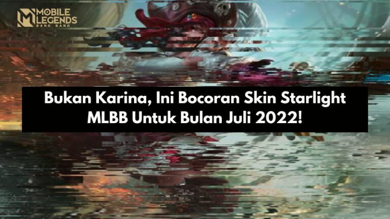 Bukan Karina, Ini Bocoran Skin Starlight MLBB Untuk Bulan Juli 2022!