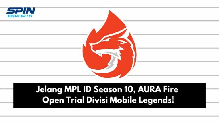 Jelang MPL ID Season 10, AURA Fire Open Trial Divisi Mobile Legends!