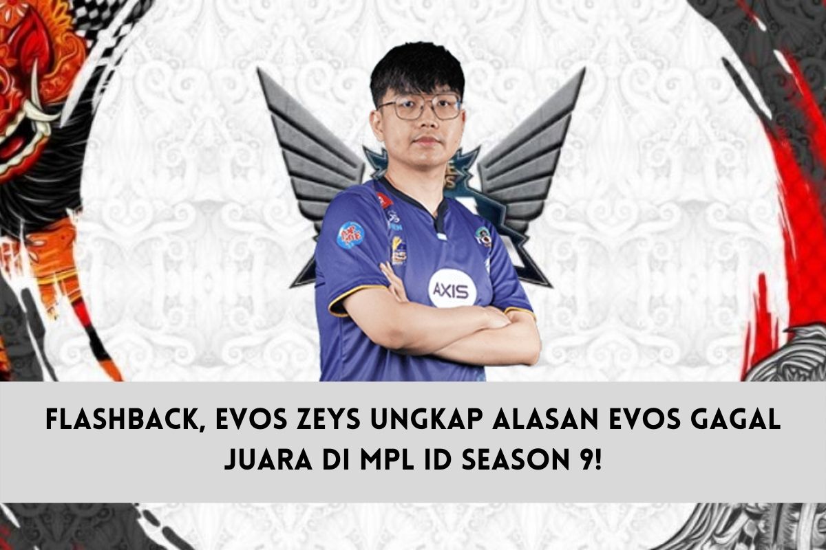 Flashback Evos Zeys Ungkap Alasan Evos Gagal Juara Di Mpl Id S9