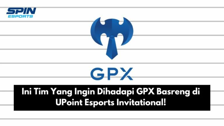 Ini Tim Yang Ingin Dihadapi GPX Basreng di UPoint Esports Invitational!