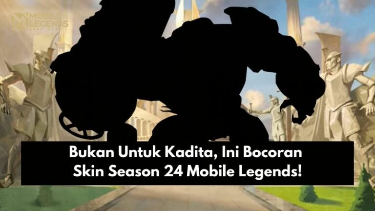 Bukan Untuk Kadita, Ini Bocoran Skin Season 24 Mobile Legends!