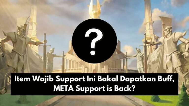 Item Wajib Support Ini Bakal Dapatkan Buff, META Support is Back?