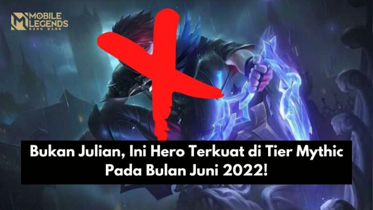 Bukan Julian, Ini Hero Terkuat di Tier Mythic Pada Bulan Juni 2022!
