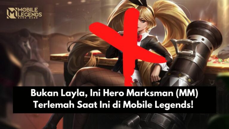 Bukan Layla, Ini Hero Marksman (MM) Terlemah Saat Ini di Mobile Legends!