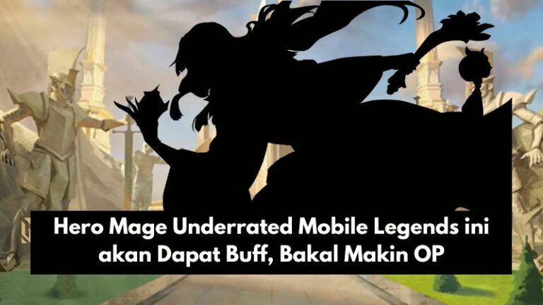 Hero Mage Underrated Mobile Legends ini akan Dapat Buff, Bakal Makin OP