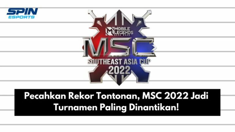 Pecahkan Rekor Tontonan, MSC 2022 Jadi Turnamen Paling Dinantikan!