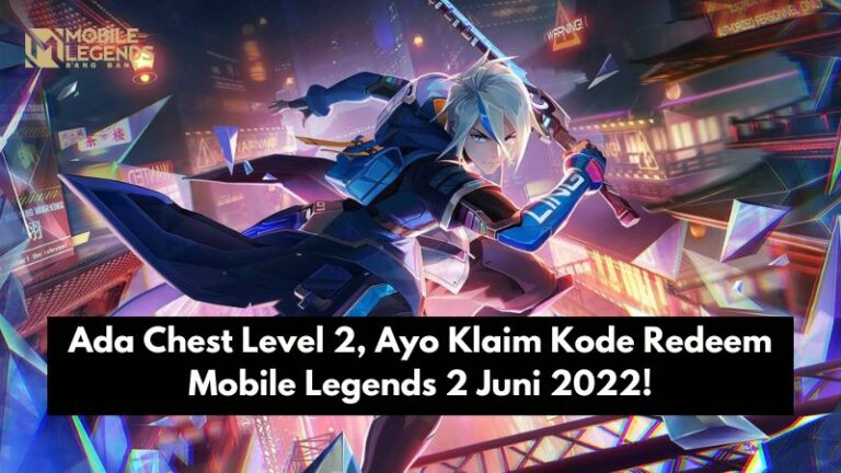 Ada Chest Level 2, Ayo Klaim Kode Redeem Mobile Legends 2 Juni 2022!