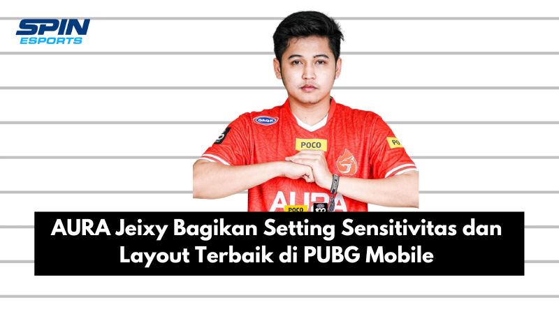 AURA Jeixy Bagikan Setting Sensitivitas dan Layout Terbaik di PUBG Mobile