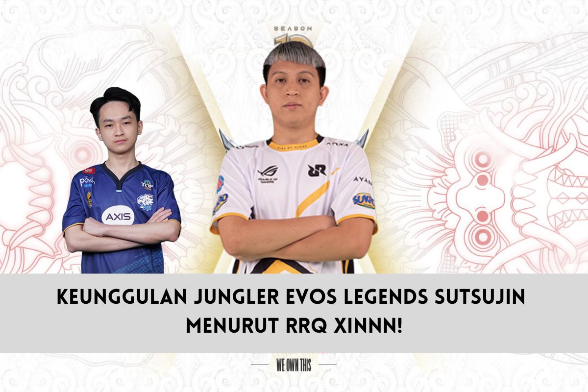 Keunggulan Jungler Evos Legends Sutsujin Menurut Rrq Xinnn Spin