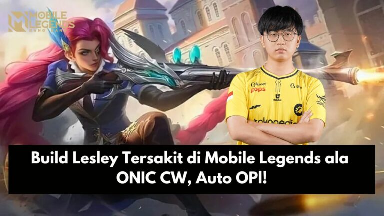 Build Lesley Tersakit di Mobile Legends ala ONIC CW, Auto OPl!